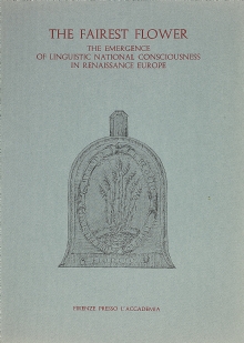 The fairest flower. The Emergence of Linguistic National Consciousness in Renaissance Europe